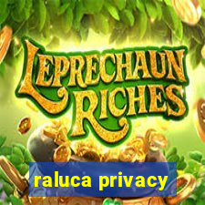 raluca privacy